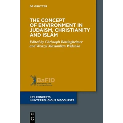 Abbildung von The Concept of Environment in Judaism, Christianity and Islam (Key Concepts Interreligious Discourses, 10)