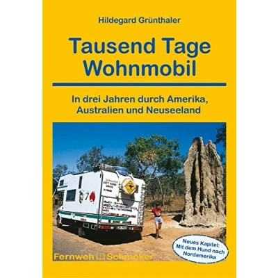 Abbildung von Tausend Tage Wohnmobil: In drei Jahren durch Amerika, Australien und Neuseeland (Fernwehschmöker, Band 130)