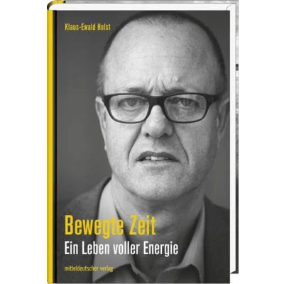 Abbildung von Bewegte Zeit: Ein Leben voller Energie von Klaus Ewald Holst