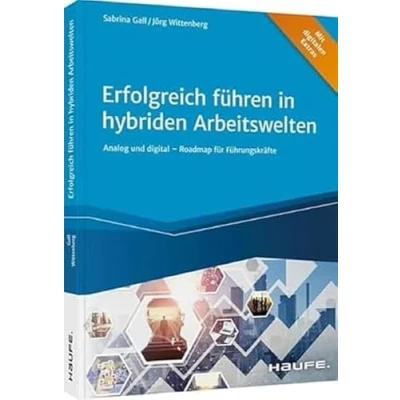 Abbildung von Erfolgreich führen in hybriden Arbeitswelten: Analog und digital Roadmap für Führungskräfte (Haufe Fachbuch)