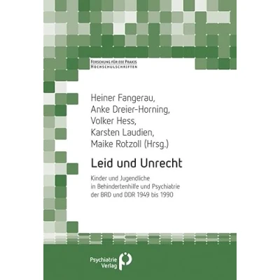 Abbildung von Leid und Unrecht: Kinder Jugendliche in Behindertenhilfe Psychiatrie der BRD DDR 1949 bis 1990 (Forschung fuer die Praxis Hochschulschriften)