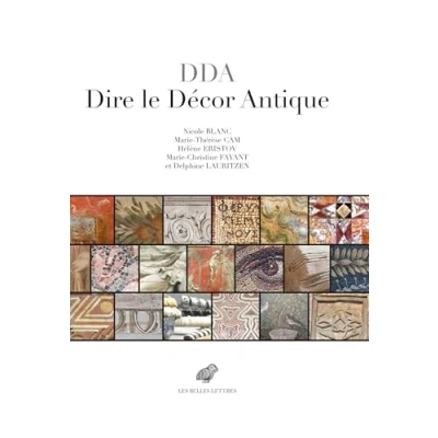 Abbildung von Dire le décor antique: Textes grecs et latins au miroir des realia (IIIe s. av. VIIIe ap. J. C.)
