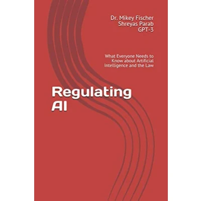 Abbildung von Regulating AI: What Everyone Needs to Know about Artificial Intelligence and the Law
