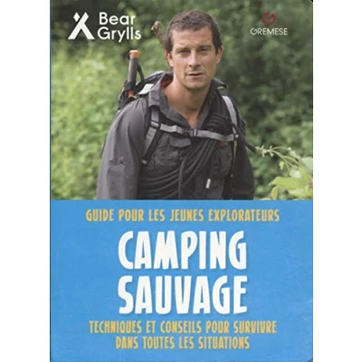 Abbildung von Camping sauvage: Guide pour les jeunes explorateurs. Techniques et conseils survivre dans toutes situations