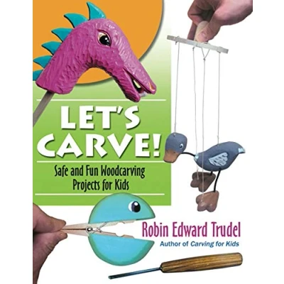 Abbildung von Let’s Carve!: Safe and Fun Woodcarving Projects for Kids