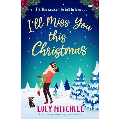 Abbildung von I&#039;ll Miss You This Christmas: A brand new Life affirming and Uplifting Christmas romance: Romance