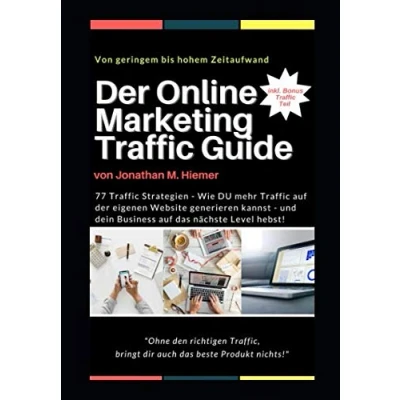 Abbildung von der Online Marketing Traffic Guide: 77 Strategien Wie DU mehr auf eigenen Website generieren kannst und dein Business das nächste Level hebst!