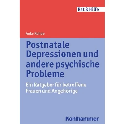 Abbildung von Postnatale Depressionen und andere psychische Probleme: Ein Ratgeber für betroffene Frauen Angehörige (Rat + Hilfe)