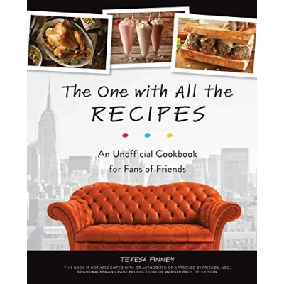 Abbildung von the One with All Recipes: An Unofficial Cookbook for Fans of Friends
