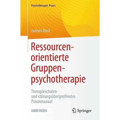 Abbildung von Ressourcenorientierte Gruppenpsychotherapie: Therapieschulen und störungsübergreifendes Praxismanual (Psychotherapie: Praxis)