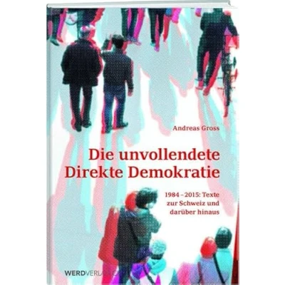 Abbildung von Die unvollendete schweizerische Demokratie: Texte zur direkten 1984 2015: Schweiz und darüber hinaus