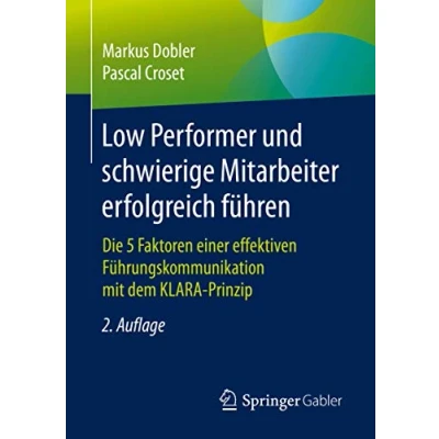 Abbildung von Low Performer und schwierige Mitarbeiter erfolgreich führen: Die 5 Faktoren einer effektiven Führungskommunikation mit dem KLARA Prinzip