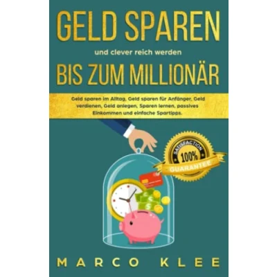 Abbildung von Geld Sparen und clever reich werden bis zum Millionär: im Alltag, für Anfänger, verdienen, anlegen, lernen, passives Einkommen einfache Spartipps.