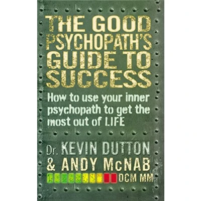 Abbildung von the Good Psychopath&#039;s Guide to Success: How use your inner psychopath get most out of LIFE