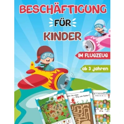 Abbildung von Beschäftigung für Kinder im Flugzeug: Spaß über den Wolken Kleinkinder ab 3 Jahren Malen, Labyrinthe, Wimmelbilder, Lernspiele uvm. Jungen &amp; Mädchen