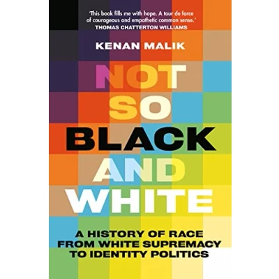 Abbildung von Not So Black and White: A History of Race from White Supremacy to Identity Politics
