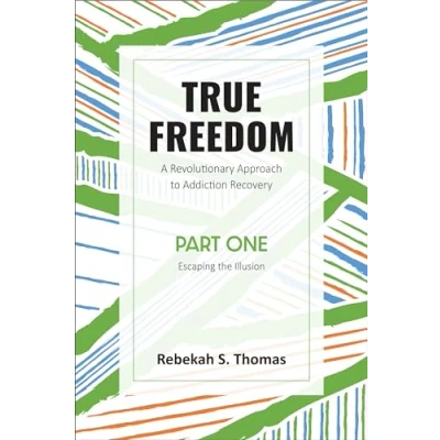Abbildung von True Freedom Part One: A Revolutionary Approach to Addiction Recovery