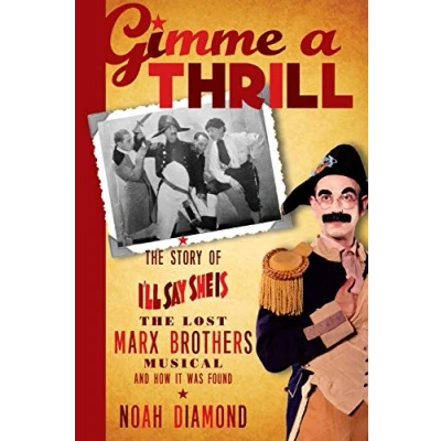 Abbildung von Gimme a Thrill: The Story of I&#039;ll Say She Is, Lost Marx Brothers Musical, and How It Was Found