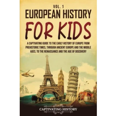 Abbildung von European History for Kids Vol. 1: A Captivating Guide to the Early of Europe from Prehistoric Times, through Ancient and Middle ... Age Discovery (History Children)
