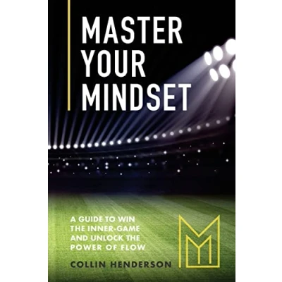 Abbildung von Master Your Mindset: A Guide to Win the Inner Game and Unlock Power of Flow