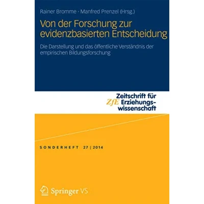 Abbildung von Von der Forschung zur evidenzbasierten Entscheidung: Die Darstellung und das öffentliche Verständnis empirischen Bildungsforschung (Zeitschrift für Erziehungswissenschaft Sonderheft, Band 27)