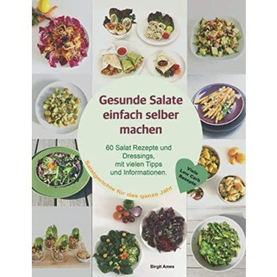 Abbildung von Gesunde Salate einfach selber machen: 60 Salat Rezepte und Dressings, mit vielen Tipps Informationen