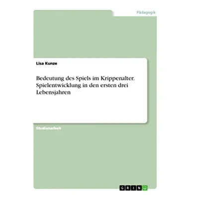 Abbildung von Bedeutung des Spiels im Krippenalter. Spielentwicklung in den ersten drei Lebensjahren
