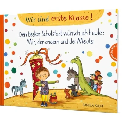 Abbildung von Wir sind erste Klasse!: den besten Schulstart wünsch ich heute: Mir, andern und der Meute