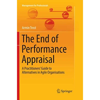 Abbildung von The End of Performance Appraisal: A Practitioners&#039; Guide to Alternatives in Agile Organisations (Management for Professionals)