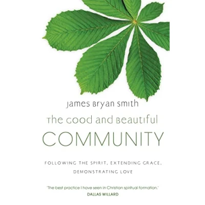 Abbildung von the Good and Beautiful Community: Following Spirit, Extending Grace, Demonstrating Love