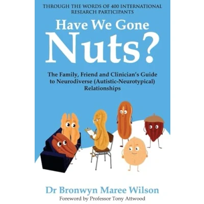 Abbildung von Have We Gone Nuts?: The Family, Friend and Clinician&#039;s Guide to Neurodiverse (Autistic Neurotypical) Relationships