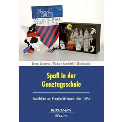 Abbildung von Spaß in der Ganztagsschule: Bastelideen und Projekte für Grundschüler (OGS)