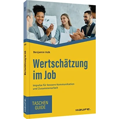 Abbildung von Wertschätzung im Job: Impulse für bessere Kommunikation und Zusammenarbeit (Haufe TaschenGuide)