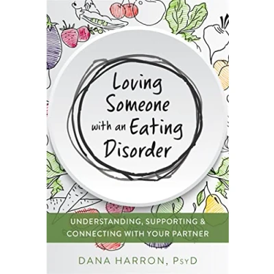 Abbildung von Loving Someone with an Eating Disorder: Understanding, Supporting, and Connecting Your Partner (New Harbinger Someone)
