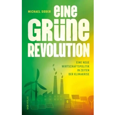 Abbildung von Eine grüne Revolution: neue Wirtschaftspolitik in Zeiten der Klimakrise (Varia)