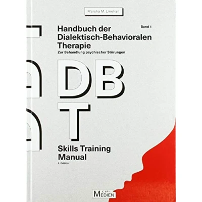 Abbildung von Handbuch der Dialektisch Behavioralen Therapie (DBT): Bd. 1: DBT Skills Training Manual und 2: Arbeitsbuch, Handouts Arbeitsblätter (CIP Medien)