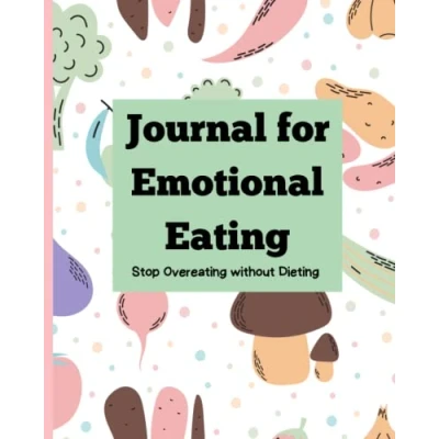 Abbildung von Journal for Emotional Eating: Stop Overeating, Mindful Eating Journal: Overeating with Inspirational Quotes
