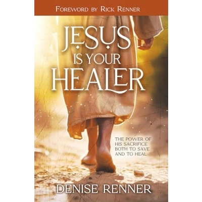 Abbildung von Jesus is Your Healer: The Power of His Sacrifice Both to Save and Heal