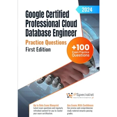 Abbildung von Google Certified Professional Cloud Database Engineer +100 Exam Practice Questions with detailed explanations and reference links: First Edition 2024
