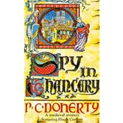 Abbildung von Spy in Chancery (Hugh Corbett Mysteries, Book 3): Intrigue and treachery a thrilling medieval mystery