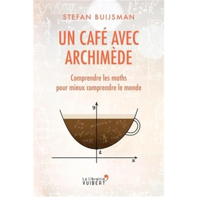 Abbildung von Un café avec Archimède: comprendre les maths pour mieux le monde