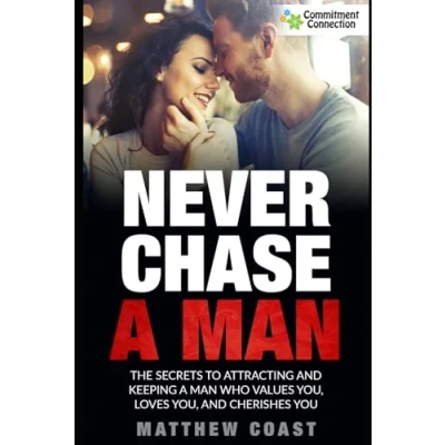 Abbildung von Never Chase a Man: The Secrets to Attracting And Keeping Man Who Values You, Loves Cherishes You (Best Dating Books For Women)