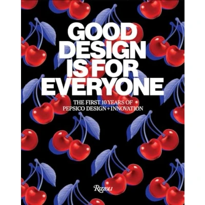 Abbildung von Good Design Is for Everyone: The First 10 Years of PepsiCo + Innovation