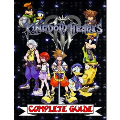 Abbildung von Kingdom Hearts III : COMPLETE GUIDE: Everything You Need To Know About Game; A Detailed Guide