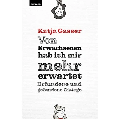 Abbildung von von Erwachsenen hab ich mir mehr erwartet. Erfundene und gefundene Dialoge: Mit Illustrationen Maria Frenay