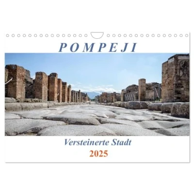 Abbildung von Versteinerte Stadt Pompeji (Wandkalender 2025 DIN A4 quer), CALVENDO Monatskalender