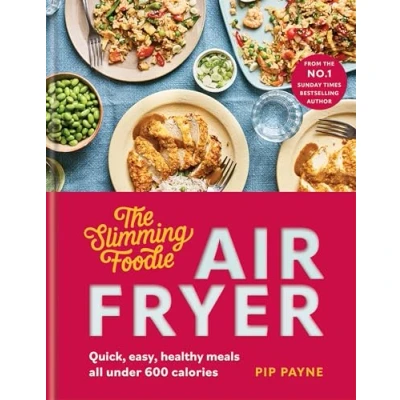 Abbildung von The Slimming Foodie Air Fryer: BRAND NEW Quick, easy, healthy meals all under 600 calories
