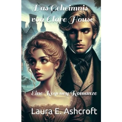 Abbildung von Das Geheimnis von Clare House: Eine Regency Romanze (Die Sterlings)