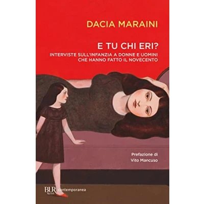 Abbildung von e tu chi eri? Interviste sull&#039;infanzia a donne uomini che hanno fatto il Novecento (BUR Contemporanea)