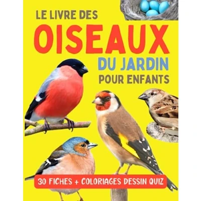 Abbildung von Le livre des oiseaux du jardin pour enfants: Guide et activités sur les avec fiches descriptives, photos quiz enfants curieux à ... partir de 7 ans)